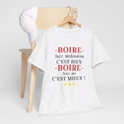 Tee shirt humour Boire avec modération idée cadeau amusant drôle pour Homme et Femme T shirt