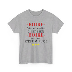 Tee shirt humour Boire avec modération idée cadeau amusant drôle pour Homme et Femme T shirt