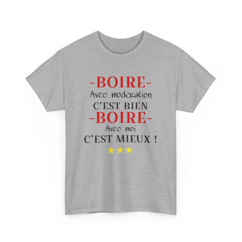 Tee shirt humour Boire avec modération idée cadeau amusant drôle pour Homme et Femme T shirt