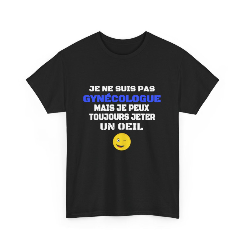 T shirt Humour "Je ne suis pas gynécologue mais je peux toujours jeter un oeil" - Pour Homme