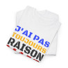 Tee Shirt Humour "J'ai pas toujours raison mais j'ai jamais tort" idée cadeau amusant Pour Homme et Femme