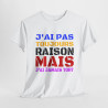 Tee Shirt Humour "J'ai pas toujours raison mais j'ai jamais tort" idée cadeau amusant Pour Homme et Femme