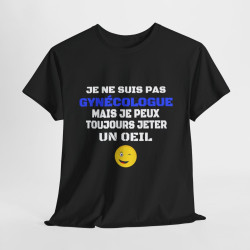 T shirt Humour "Je ne suis pas gynécologue mais je peux toujours jeter un oeil" - Pour Homme