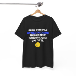T shirt Humour "Je ne suis pas gynécologue mais je peux toujours jeter un oeil" - Pour Homme