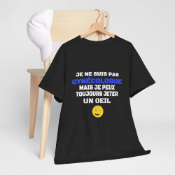 T shirt Humour "Je ne suis pas gynécologue mais je peux toujours jeter un oeil" - Pour Homme