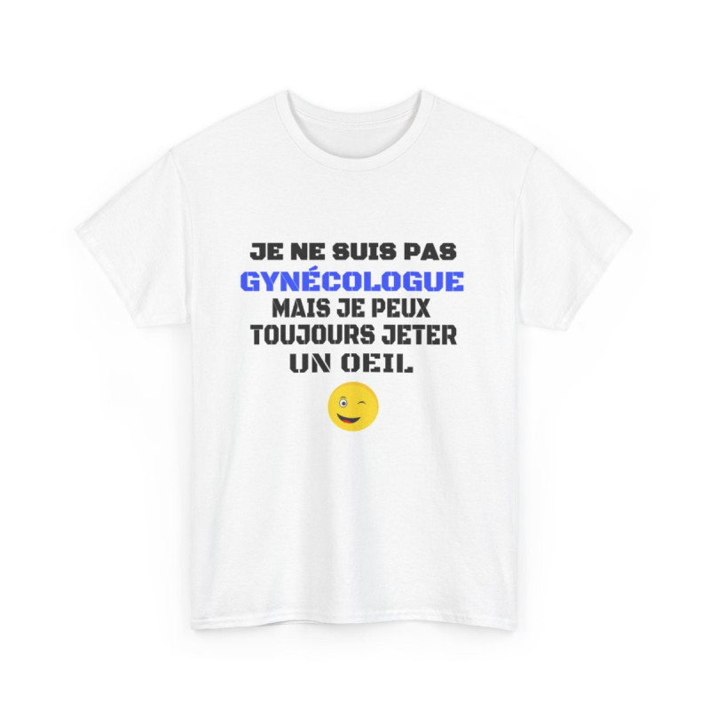Tee Shirt Humour "Je ne suis pas gynécologue mais je peux toujours jeter un oeil" - Pour Homme