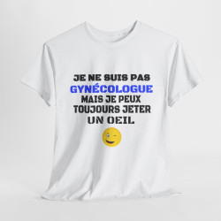 Tee Shirt Humour "Je ne suis pas gynécologue mais je peux toujours jeter un oeil" - Pour Homme
