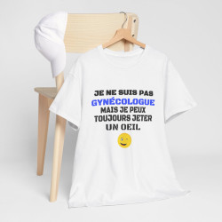 Tee Shirt Humour "Je ne suis pas gynécologue mais je peux toujours jeter un oeil" - Pour Homme