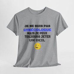 Tee Shirt Humour "Je ne suis pas gynécologue mais je peux toujours jeter un oeil" - Pour Homme