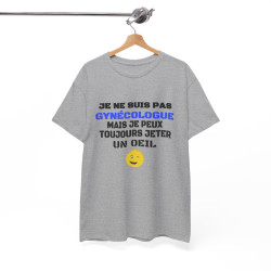 Tee Shirt Humour "Je ne suis pas gynécologue mais je peux toujours jeter un oeil" - Pour Homme