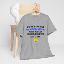 Tee Shirt Humour "Je ne suis pas gynécologue mais je peux toujours jeter un oeil" - Pour Homme