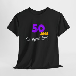 T shirt Anniversaire "50 Ans, On Signe Tous" - Pour Homme et Femme