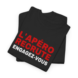 Tee Shirt Humour "L'Apéro Recrute, Engagez-vous" - Pour Homme et Femme