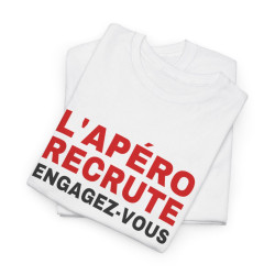 T Shirt Humour "L'Apéro Recrute, Engagez-vous" - Pour Homme et Femme
