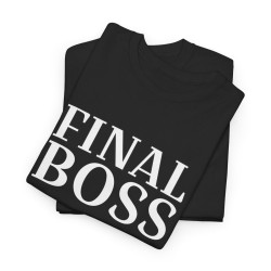 T Shirt "Final Boss" Humour - Pour Homme et Femme