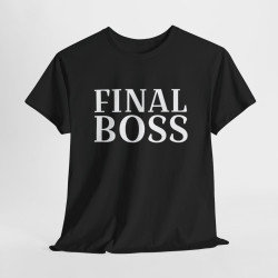 T Shirt "Final Boss" Humour - Pour Homme et Femme