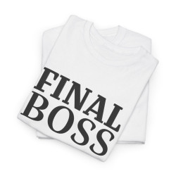 Tee Shirt "Final Boss" Humour - Pour Homme et Femme