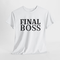Tee Shirt "Final Boss" Humour - Pour Homme et Femme