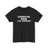 T Shirt Humour "Cherche Pas, J'ai Raison" - Pour Homme et Femme