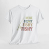 T-shirt Here Fishy Fishy Fishy – Pour Homme et Femme