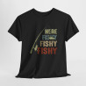 T-shirt Here Fishy Fishy Fishy – Pour Homme et Femme