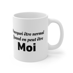 Mug "Pourquoi être normal quand on peut être MOI" – Tasse Céramique 325ml – Cadeau Humour et Confiance en Soi