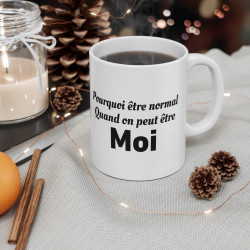 Mug "Pourquoi être normal quand on peut être MOI" – Tasse Céramique 325ml – Cadeau Humour et Confiance en Soi