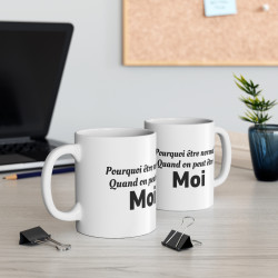 Mug "Pourquoi être normal quand on peut être MOI" – Tasse Céramique 325ml – Cadeau Humour et Confiance en Soi