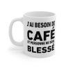Mug "J'ai besoin de café et personne ne sera blessé" – Tasse Céramique 325ml – Cadeau Humour Matinal