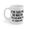 Mug "Je ne suis pas du matin, je ne suis même pas de l'après-midi" – Tasse Céramique 325ml – Cadeau Humour et Paresse