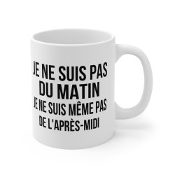 Mug "Je ne suis pas du matin, je ne suis même pas de l'après-midi" – Tasse Céramique 325ml – Cadeau Humour et Paresse