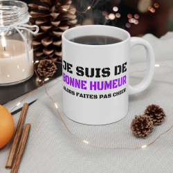 Mug Humour "Je Suis de Bonne Humeur" - Cadeau Drôle Adulte