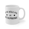 Mug Humour "Je Ne Râle Pas, Je M'exprime" - Cadeau Drôle