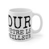 Mug Humour "Dur d'Être le Meilleur" - Cadeau Drôle