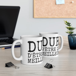Mug Humour "Dur d'Être le Meilleur" - Cadeau Drôle