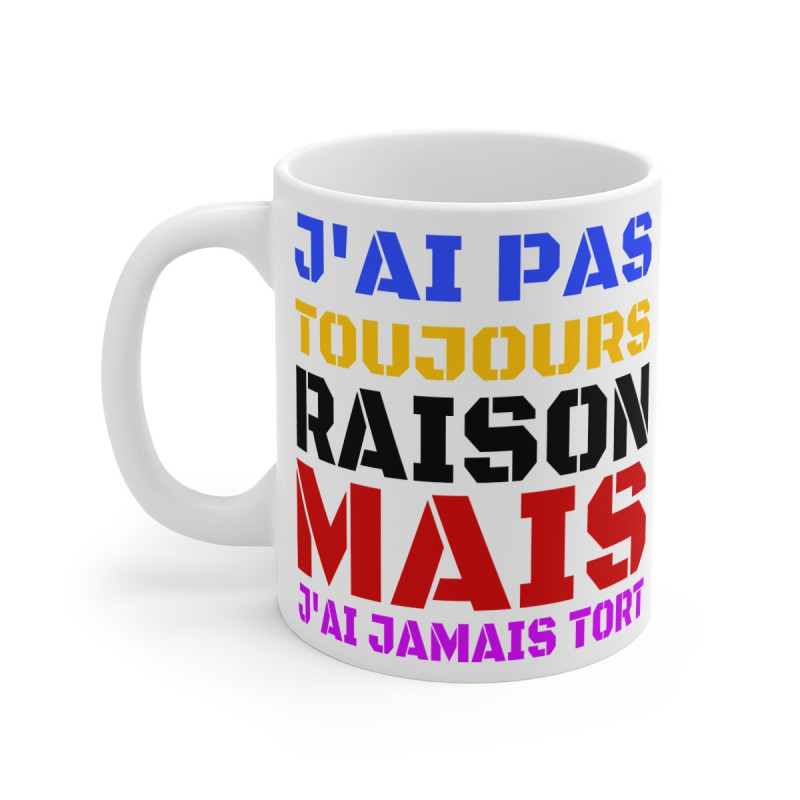 Mug Humour "J'ai Jamais Tort" - Cadeau Drôle et Décalé