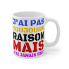 Mug Humour "J'ai Jamais Tort" - Cadeau Drôle et Décalé