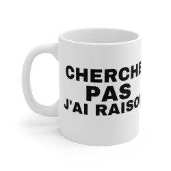 Mug Humour "Cherche Pas,...