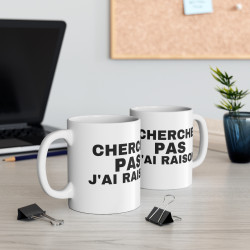 Mug Humour "Cherche Pas, J'ai Raison" - Cadeau Drôle et Fun