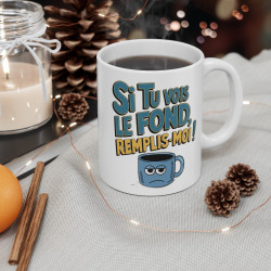 Mug "Si Tu Vois Le Fond, Remplis-Moi !" - idée cadeau Humour Café & Thé