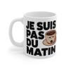 Mug "Je Suis Pas du Matin" - idée cadeau Humour pour les non-matinaux