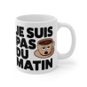 Mug "Je Suis Pas du Matin" - idée cadeau Humour pour les non-matinaux