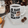 Mug "Je Suis Pas du Matin" - idée cadeau Humour pour les non-matinaux