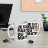 Mug "Je Suis Pas du Matin" - idée cadeau Humour pour les non-matinaux