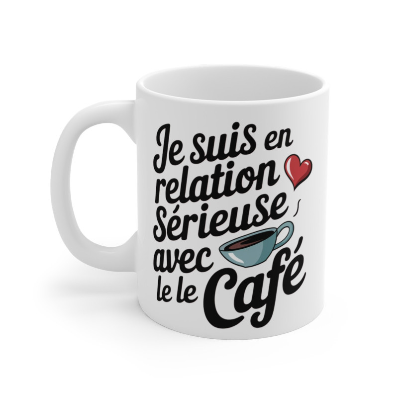 Mug "Je suis en relation sérieuse avec le café" - idée cadeau Pour les Amoureux du Café