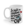 Mug "Je suis en relation sérieuse avec le café" - idée cadeau Pour les Amoureux du Café