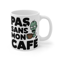 Mug "Pas Sans Mon Café" - Humour Zombie et Addict au Café