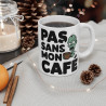 Mug "Pas Sans Mon Café" - Humour Zombie et Addict au Café