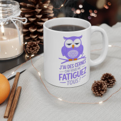 Mug drôle "J'ai des cernes car vous me fatiguez tous" - Chouette Fatiguée - Idée cadeau original