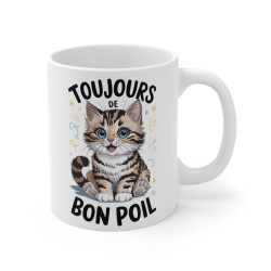 Mug Chat "Toujours de Bon Poil" - Cadeau Amusant pour Amoureux des Chats pour enfant et adulte